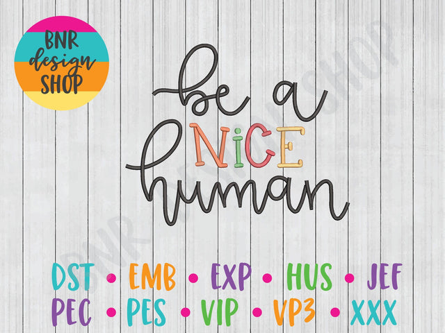Be a Nice Human Machine Embroidery Design Embroidery/Applique BNRDesignShop 