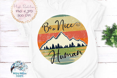 Be A Nice Human PNG Sublimation Wispy Willow Designs 