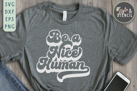 Be A Nice Human Retro SVG - PNG, DXF, SVG, EPS, Cut File SVG Style and Stencil 
