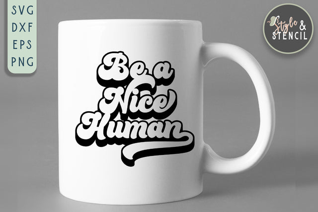 Be A Nice Human Retro SVG - PNG, DXF, SVG, EPS, Cut File SVG Style and Stencil 