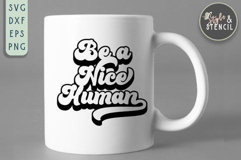 Be A Nice Human Retro SVG - PNG, DXF, SVG, EPS, Cut File SVG Style and Stencil 