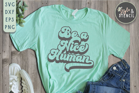 Be A Nice Human Retro SVG - PNG, DXF, SVG, EPS, Cut File SVG Style and Stencil 