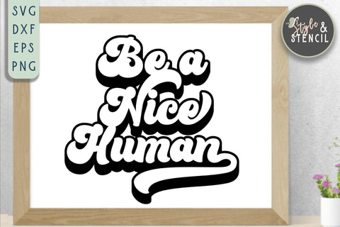 Be A Nice Human Retro SVG - PNG, DXF, SVG, EPS, Cut File SVG Style and Stencil 