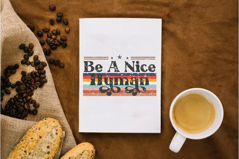 Be A Nice Human Sublimation Sublimation Jagonath Roy 