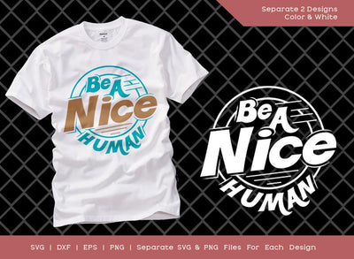 Be A Nice Human SVG Cut File | Cute Saying Svg | Kind Human Svg | Sassy Svg | Funny Mom T-shirt Design SVG ETC Craft 
