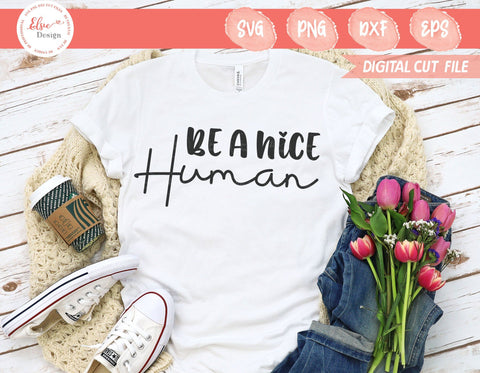Be A Nice Human - SVG, PNG, DXF, EPS SVG Elsie Loves Design 