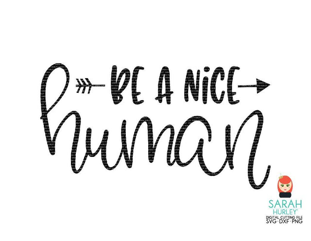 Be A Nice Human SVG Sarah Hurley 