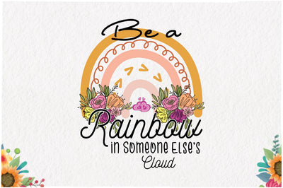 Be a Rainbow in Someone Sublimation Sublimation Jagonath Roy 