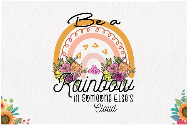 Be a Rainbow in Someone Sublimation Sublimation Jagonath Roy 