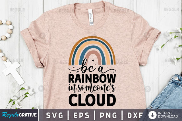 Be a rainbow in someone's cloud SVG SVG Regulrcrative 