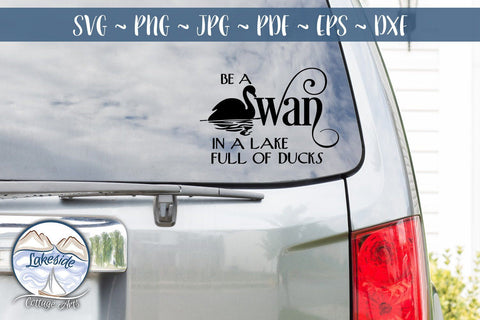 Be a Swan in a Lake Full of Ducks SVG Lakeside Cottage Arts 