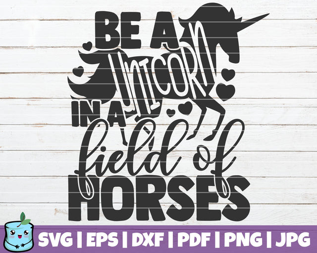 Be A Unicorn In A Field Of Horses SVG MintyMarshmallows 