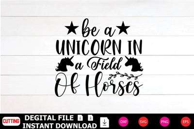 Be a Unicorn in a Field of Horses SVG Shahin alam 