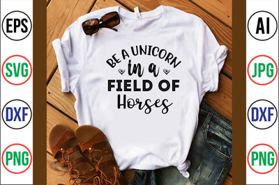 Be a Unicorn in a Field of Horses svg SVG orpitasn 