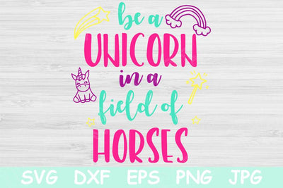 Be A Unicorn In A Field Of Horses Svg, Unicorn Svg Files For Cricut, Girl Power Svg, Strong Woman Svg, Motivational Svg Cut File Dxf Png Eps SVG TiffsCraftyCreations 