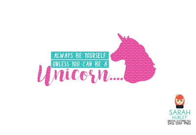 Be A Unicorn Quote SVG Sarah Hurley 