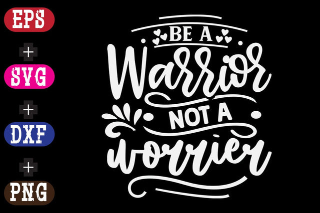 Be a warrior not a worrier SVG Nurstore 