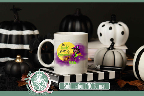 Be A Witch AA Sublimation Sublimation QueenBrat Digital Designs 