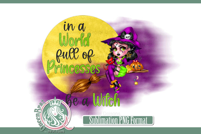 Be A Witch Sublimation Sublimation QueenBrat Digital Designs 