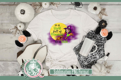 Be A Witch Sublimation Sublimation QueenBrat Digital Designs 