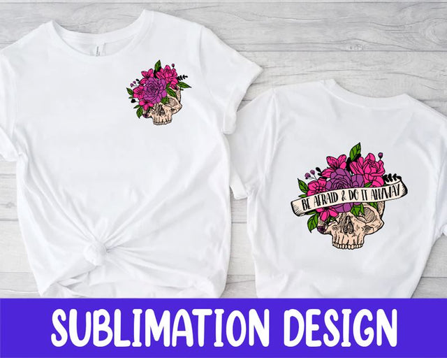 Be Afraid And Do It Anyway Png, Flower Skull Png, Motivational Png, Skeleton Design, Pocket Design Sublimation iStyleDesign 