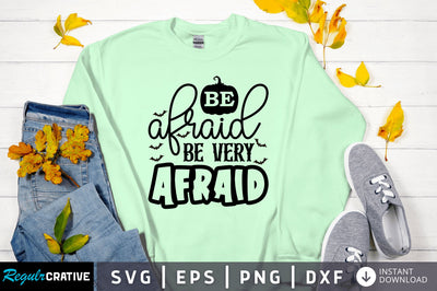Be afraid be very SVG Design SVG Regulrcrative 
