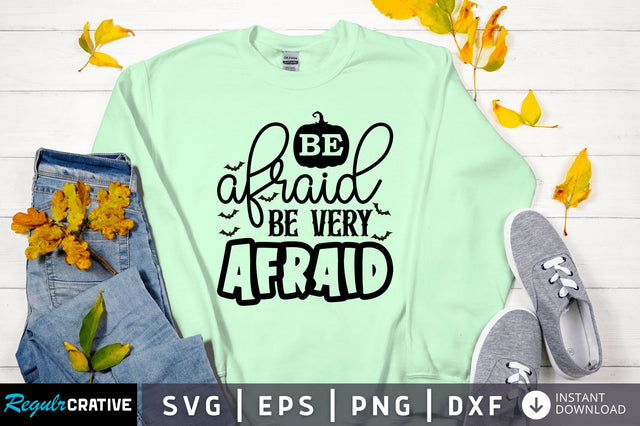 Be afraid be very SVG Design SVG Regulrcrative 