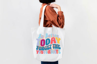 Be Better Today Forget the Yesterdays Sublimation SVGArt 
