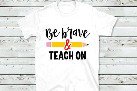 Be brave and teach on SVG / Teacher SVG / School cut file SVG VR Digital Design 