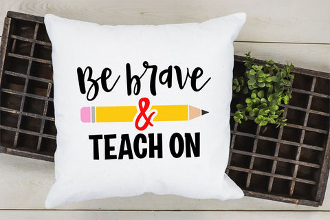 Be brave and teach on SVG / Teacher SVG / School cut file SVG VR Digital Design 