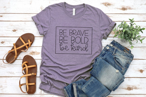 Be Brave Be Bold Be Kind SVG Morgan Day Designs 