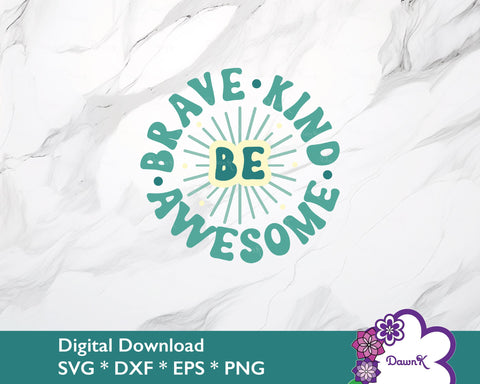 Be Brave Be Kind Be Awesome SVG - Kindness svg, be kind png, you matter svg, inspirational svg SVG DawnKDesigns 