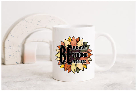 Be Brave Be Strong Be Fearless Sublimation Sublimation Jagonath Roy 