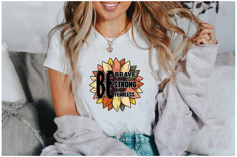 Be Brave Be Strong Be Fearless Sublimation Sublimation Jagonath Roy 