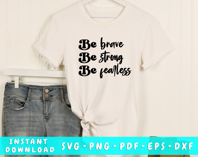 Be Brave Be Strong Be Fearless SVG, Inspirational Quote SVG SVG HappyDesignStudio 