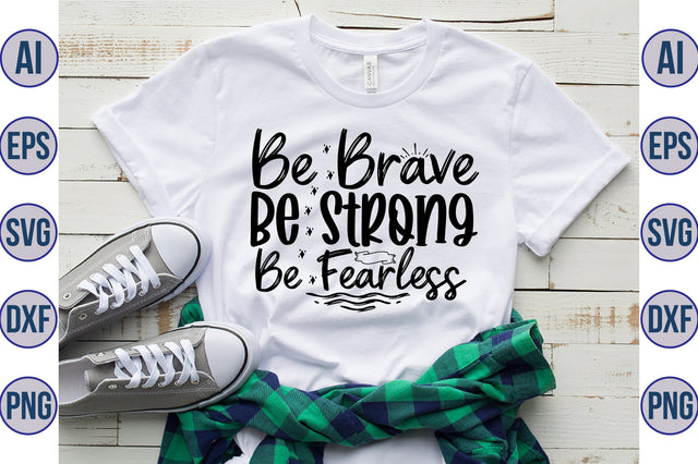 Be Brave Be Strong Be Fearless svg SVG orpitasn 