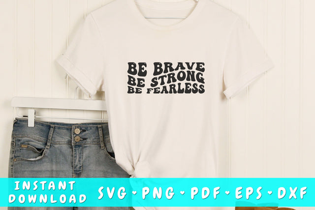 Be brave be strong be fearless wavy SVG, Inspirational quote groovy SVG, PNG SVG HappyDesignStudio 
