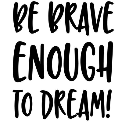 Be Brave Enough To Dream SVG Sarah Hurley 