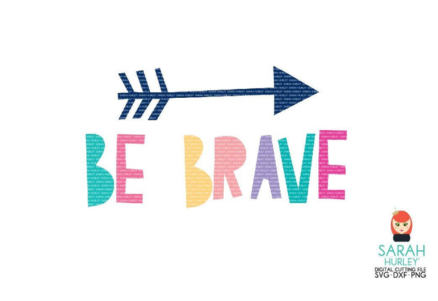 Be Brave Quote SVG Sarah Hurley 