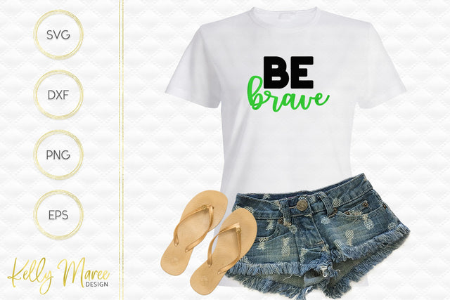 Be Brave SVG Cut File Kelly Maree Design 