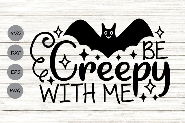 Be Creepy With Me| Halloween Bat SVG Cutting Files. SVG CosmosFineArt 