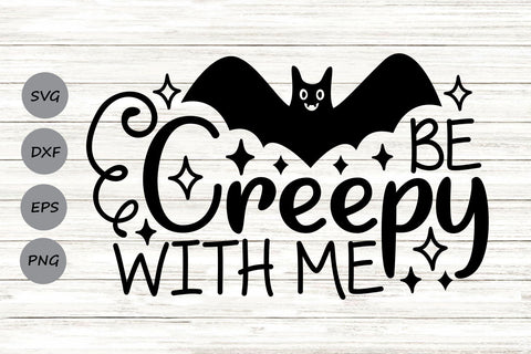 Be Creepy With Me| Halloween Bat SVG Cutting Files. SVG CosmosFineArt 