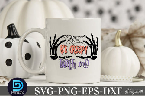 Be creepy with me, Halloween Sublimation SVG Design Sublimation DESIGNISTIC 