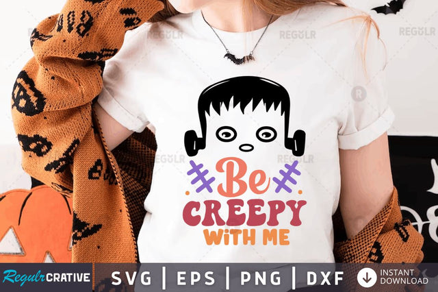 Be creepy with me SVG SVG Regulrcrative 
