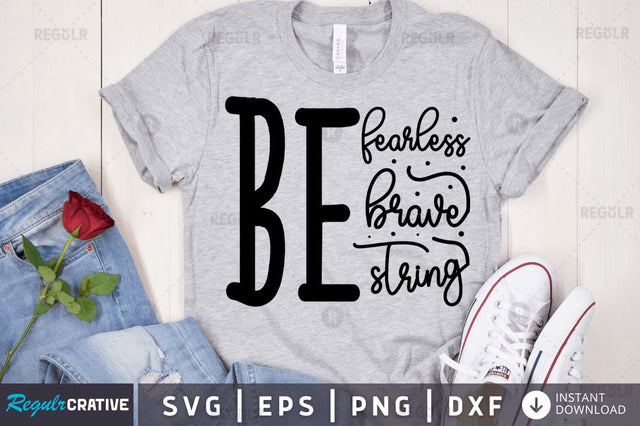 Be fearless be brave be string SVG SVG Regulrcrative 