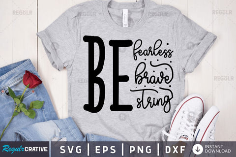 Be fearless be brave be string SVG SVG Regulrcrative 