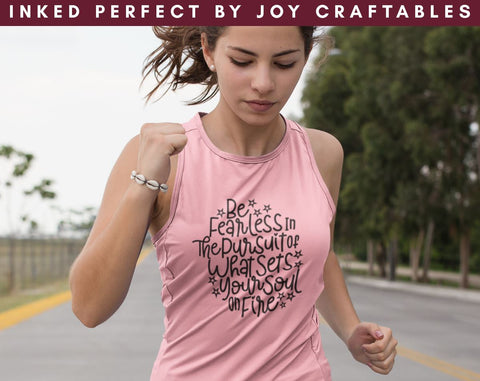 Be Fearless In The Pursuit Of What Sets Your Soul On Fire SVG Inked Perfect 
