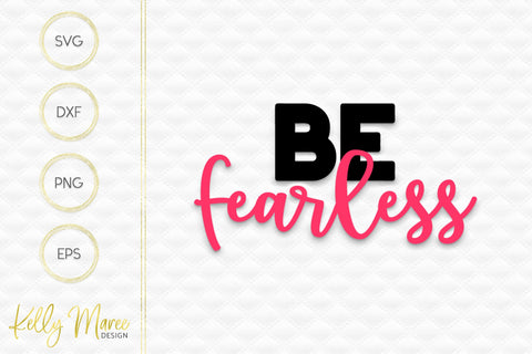 Be Fearless SVG Cut File Kelly Maree Design 