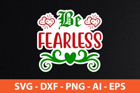 Be Fearless SVG SVG nirmal108roy 