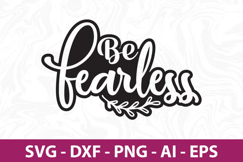 Be Fearless svg SVG orpitasn 